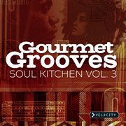 Gourmet grooves - soul kitchen, vol. 3 cover image cdn