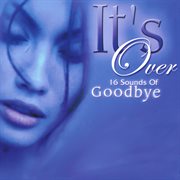 It's over - 16 sounds of goodbye cover image cdn