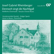 Josef gabriel rheinberger: dennoch singt die nachtigall. weltliche chormusik cover image cdn