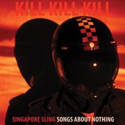 Kill kill kill (songs about nothing) cover image cdn