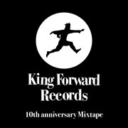 King forward records 10th anniversary mixtape cover image cdn