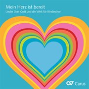 Mein herz ist bereit. lieder über gott und die welt für kinderchor cover image cdn