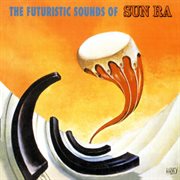 The futuristic sounds of Sun Ra cover image cdn