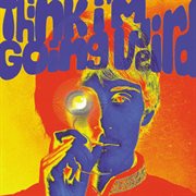 Think i'm going weird: original artefacts from the british psychedelic scene 1966-1968 cover image cdn
