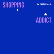 Tv essentials - shopping addict cover image cdn