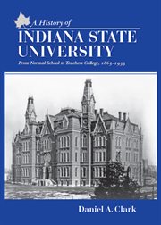 A history of Indiana State University : from normal school to teachers college, 1865-1933 cover image cdn