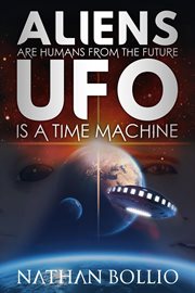 Aliens are humans from the future, ufo is a time machine cover image cdn