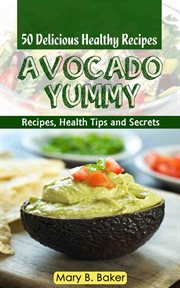 Avocado yummy - 50 delicious healthy recipes cover image cdn