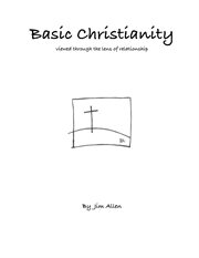 Basic Christianity : a discipleship series : level one of a multi-level discipleship education cover image cdn