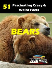 Bears : 51 fascinating, crazy & weird facts cover image cdn