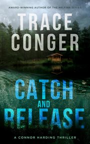 Catch and release : a Connor Harding thriller cover image cdn