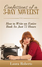 Confessions of a 3-day novelist: how to write an entire book in just 72 hours cover image cdn