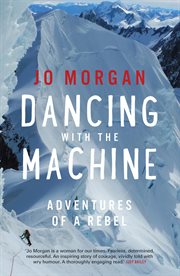 Dancing with the machine : adventures of a rebel cover image cdn