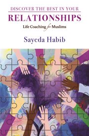 Discover the best in your relationships : life coaching for Muslims cover image cdn