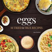 Eggs : 50 tried & true recipes cover image cdn
