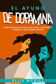 El ayuno de dopamina: cómo desintoxicarte de la adicción a la dopamina y cambiar tu vida en tiemp cover image cdn