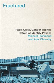 Fractured : race, class, gender and the hatred of identity politics cover image cdn