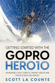 Getting started with the gopro hero10: an insanely easy guide to taking videos and photos with the h cover image cdn