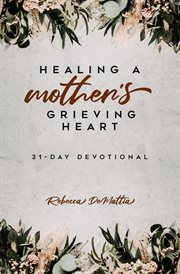 Healing a mother's grieving heart cover image cdn