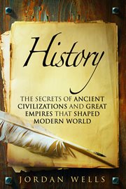 History: the secrets of ancient civilizations and great empires that shaped modern world cover image cdn