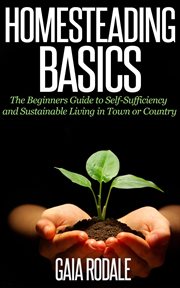 Homesteading basics: the beginners guide to self-sufficiency and sustainable living in town or count cover image cdn