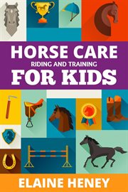 Horse care, riding & training for kids age 6 to 11 - a kids guide to horse riding, equestrian tra cover image cdn