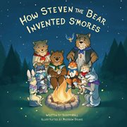 How Steven the Bear invented s'mores cover image cdn