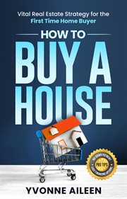 How to buy a house: vital real estate strategy for the first time home buyer cover image cdn