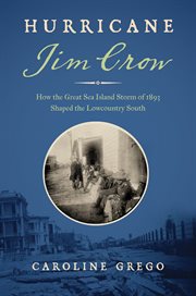 Hurricane Jim Crow : How the Great Sea Island Storm of 1893 Shaped the Lowcountry South cover image cdn