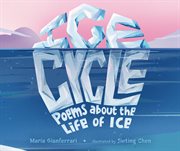 Ice cycle : poems about the life of ice cover image cdn