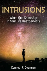 Intrusions: when god shows up in your life unexpectedly cover image cdn