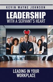 Leadership with a servant's heart : leading through personal relationships cover image cdn
