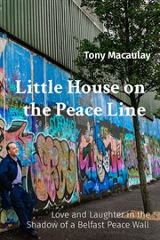 Little house on the peace line : living and working as a pacifist on Belfast's Murder Mile cover image cdn