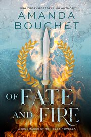 Of fate and fire : A kingmaker chronicles novella cover image cdn