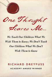 One thought scares me... : we teach our children what we wish them to know; we don't teach our children what we don't wish them to know cover image cdn