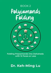 Polyiamonds folding: folding polyiamonds into deltaheda with 12 faces or less cover image cdn