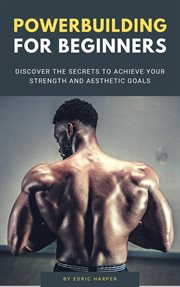 Powerbuilding for beginners - discover the secrets to achieve your strength and aesthetic goals cover image cdn