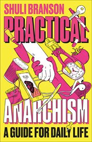 Practical anarchism : a guide for daily life cover image cdn
