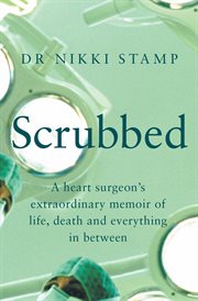 Scrubbed : a heart surgeon's extraordinary memoir of life, death and everything in between cover image cdn