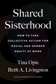 Shared sisterhood : how to take collective action for racial and gender equity at work cover image cdn