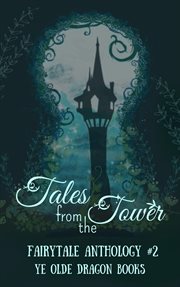Tales from the tower : fairytale anthology. #2 cover image cdn
