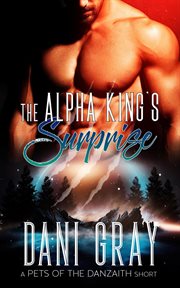 The alpha king's surprise – a pet's of the danzaith short story cover image cdn
