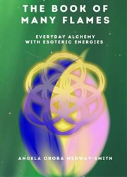 The book of many flames : everyday alchemy with esoteric energies cover image cdn