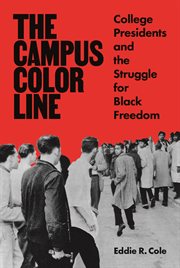 The campus color line : college presidents and the struggle forblack freedom cover image cdn