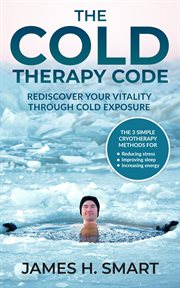 The cold therapy code: rediscover your vitality through cold exposure - the 3 simple cryotherapy met cover image cdn