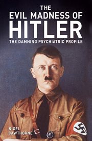 EVIL MADNESS OF HITLER : the damning psychiatric profile cover image cdn