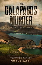 The galapagos murder: the murder mystery that rocked the equator : the murder mystery that rocked the equator cover image cdn