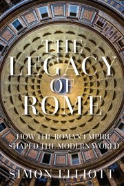 LEGACY OF ROME : how the roman empire shaped the modern world cover image cdn