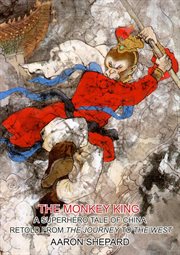 The monkey king: a superhero tale of china, retold from the journey to the west cover image cdn