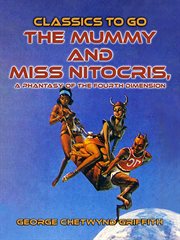 The Mummy and Miss Nitocris: a phantasy of the fourth dimension cover image cdn